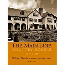 The Main Line: Country Houses of Philadelphia's Storied Suburb, 1870-1930