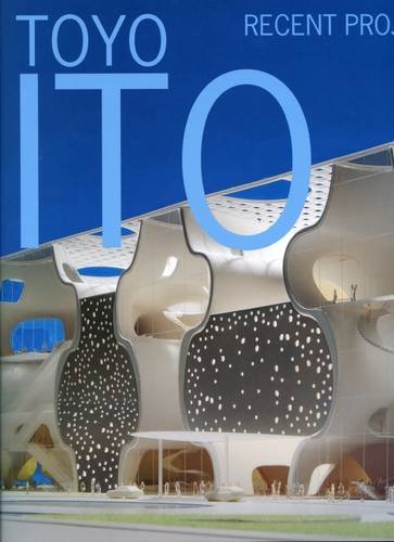 Toyo Ito: Recent Project