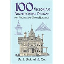 100 Victorian Architectural Designs for Houses and Other Buildings.