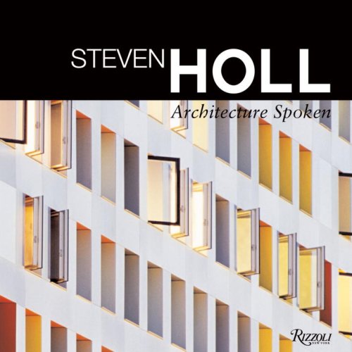 Steven Holl: Architecture Spoken