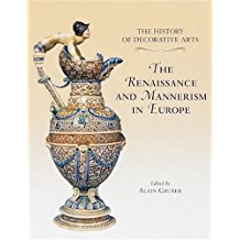 The History of Decorative Arts:  The Renaissance and Mannerism in Europe