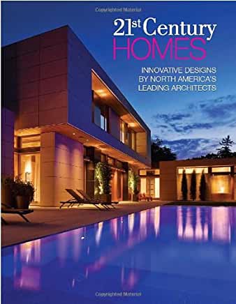 21st Century Homes: Innovative Designs by North America's Leading Architects.