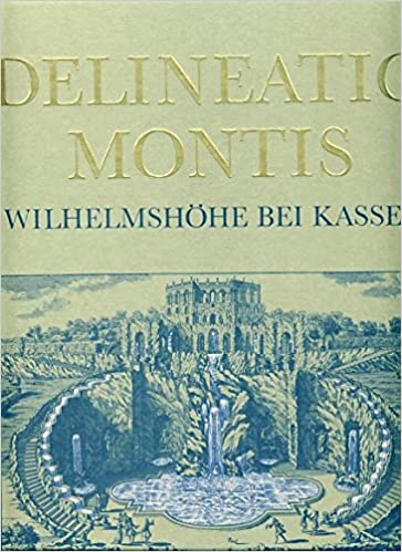 Delineatio Montis: Wilhelmshohe bei Kassel, Plane und Ansichten