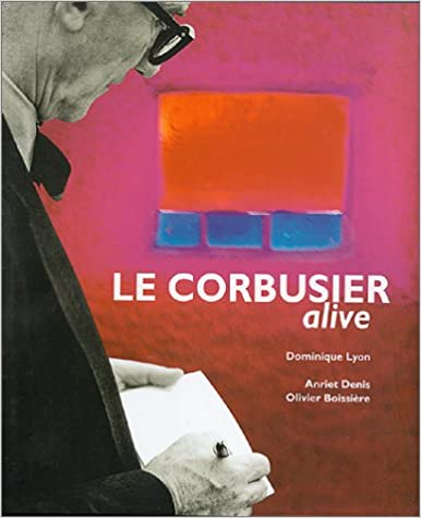 Le Corbusier: Alive