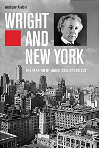 Wright And New York   The Making Of America's Architect
