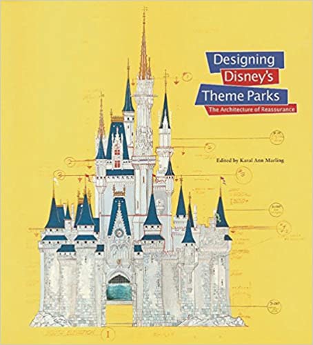 Designing Disney's Theme Parks: The Architecture of Reassurance.