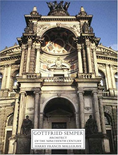 Gottfried Semper: Architect of the Nineteenth Century