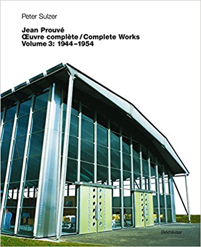 Jean Prouve: Complete Works, Volume 3: 1944-1954.