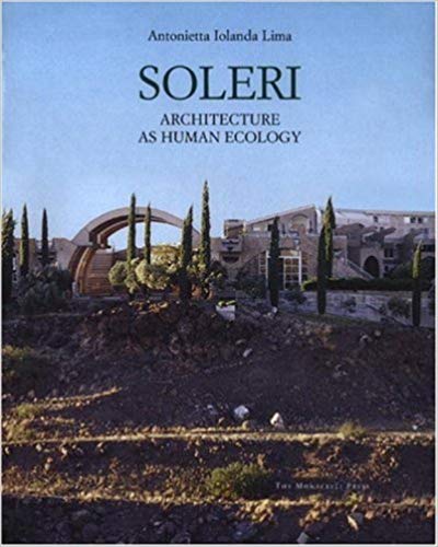 Paolo Soleri: Architecture as Human Ecology