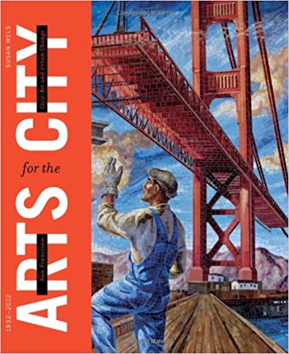 San Francisco: Arts for the City: Civic Art and Urban Change, 1932-2012
