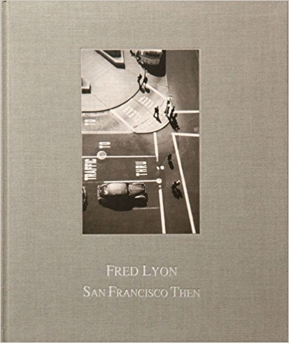Fred Lyon: San Francisco Then