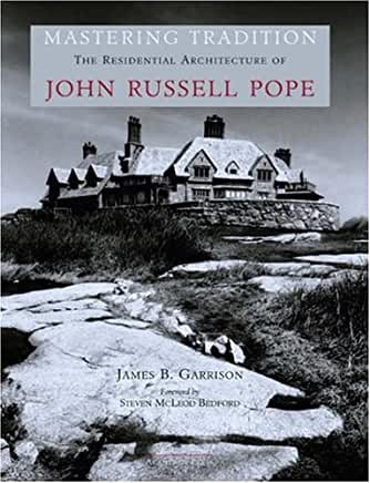 Mastering Tradition: The Residential Architecture of John Russell Pope