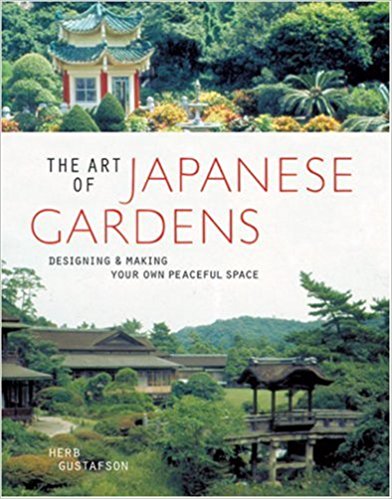 The Art of Japanese Gardens: Designing and Making Your Own Peaceful Space