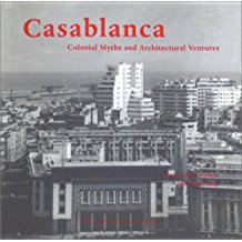 Casablanca: Colonial Myths and Architectural Ventures