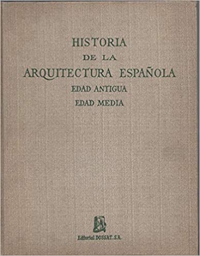 History Of Spanish Architecture.  Ancient and Middle Ages. History De La Arquitectura Espanola