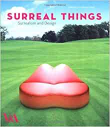 Surreal Things: Surrealism and Design