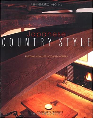Japanese Country Style: Putting New Life Into Old Houses