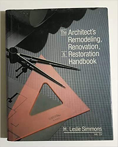 The Architect's Remodeling, Renovation, & Restoration Handbook