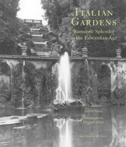 Italian Gardens: Romantic Splendor in the Edwardian Age