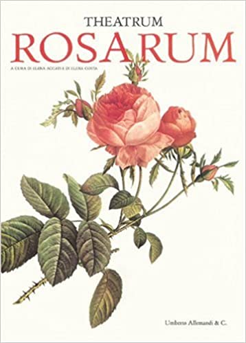 Theatrum Rosarum: Le Rose Antiche e Moderne