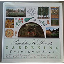 Penelope Hobhouse's Gardening Through the Ages: An Illustrated History of Plants and Their Influence on Garden Styles-From Ancient Egypt to the Present Day