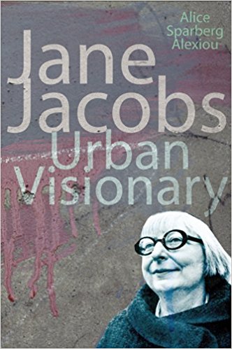 Jane Jacobs: Urban Visionary.
