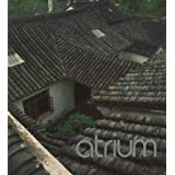 Atrium: Five Thousand Years of Open Courtyards