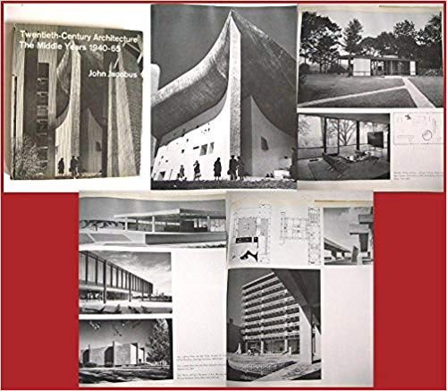 Twentieth-Century Architecture: The Middle Years 1940-1965