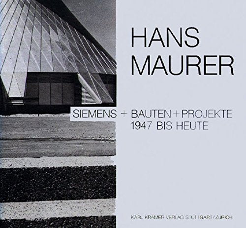 Hans Maurer:  Bauten + Projekte, 1947 bis heute