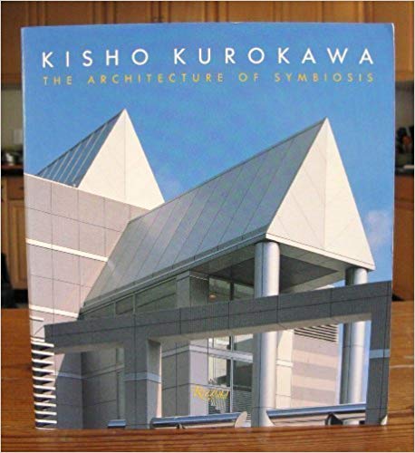 Kisho Kurokawa: Architecture of Symbiosis 1979-1987