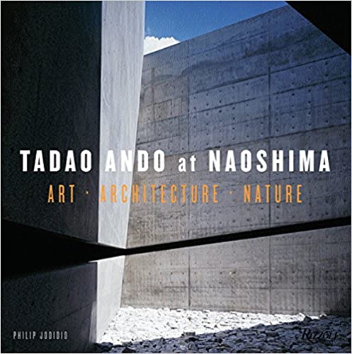 Tadao Ando at Naoshima: Art, Architecture, Nature.