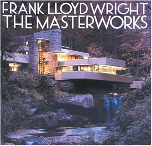 Frank Lloyd Wright: The Masterworks
