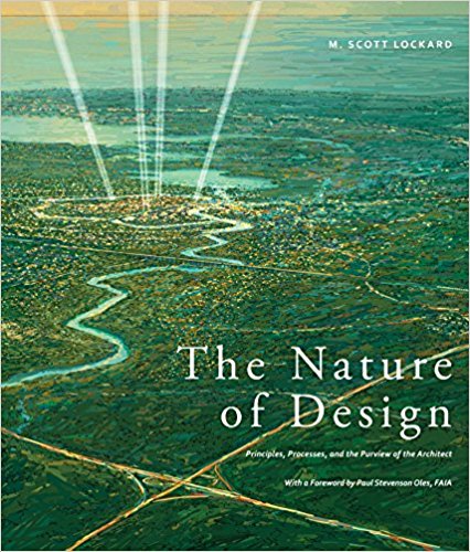 The Nature of Design: Principles, Processes, and the Purview of the Architect