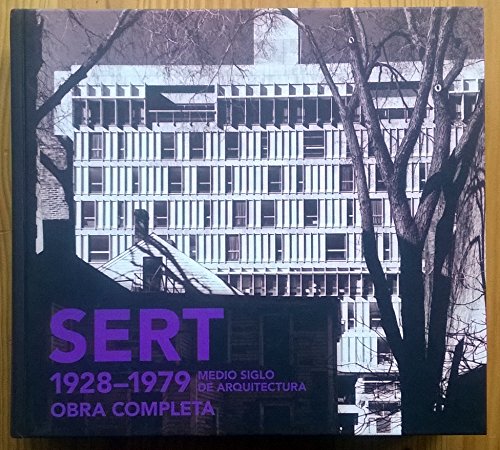 Sert, Medio Siglo de Arquitectura 1928-1979