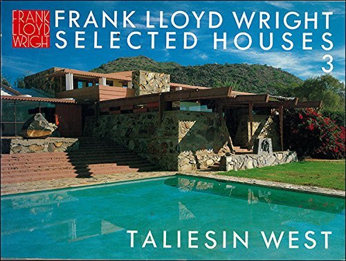 Frank Lloyd Wright Selected Houses 3: Taliesin West