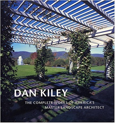 Dan Kiley: The Complete Works of America's Master Landscape Architect.