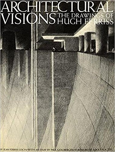 Architectural Visions: The Drawings of Hugh Ferriss
