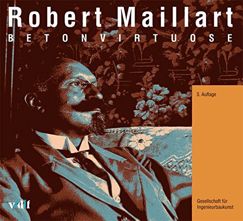Robert Maillart: Beton Virtuose