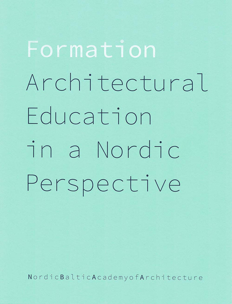 FORMATION: Architectural Education In A Nordic Perspective
