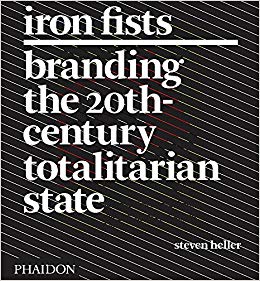 Iron Fists: Branding the 20th-Century Totalitarian State