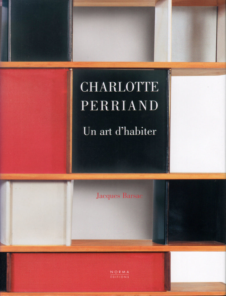 Charlotte Perriand: Un Art D'Habiter 1903-1959