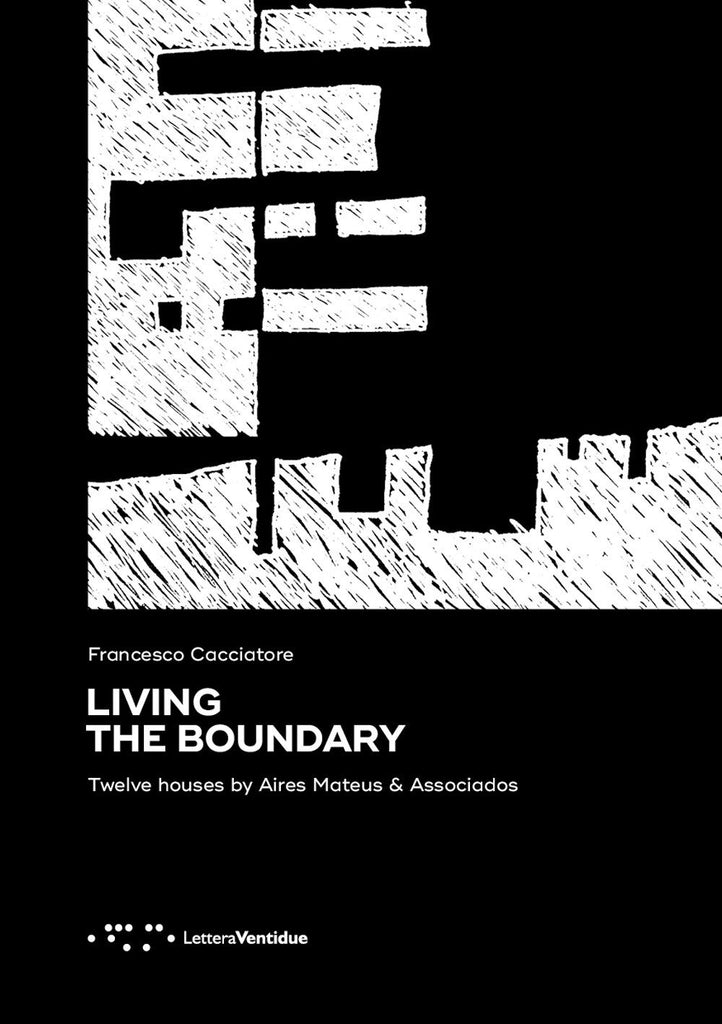 Living the Boundary: Twelve Houses by Aires Mateus & Associados