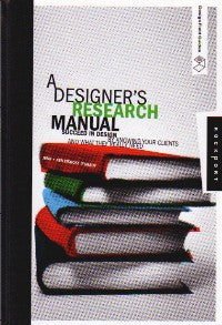 A Designer's Research Manual: Succeed in Design by Knowing Your Clients and What They Really Need