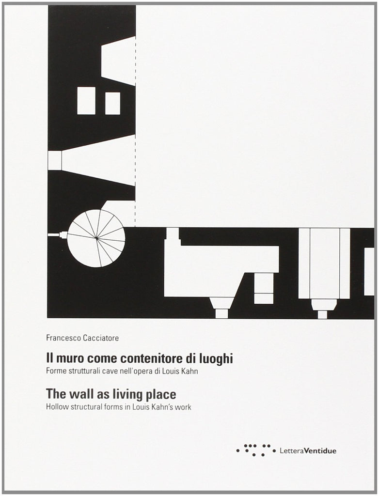 The Wall as Living Place: Hollow Structural Forms in Louis Kahn's work