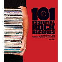 101 Essential Rock Records: The Golden Age of Vinyl From the Beatles to the Sex Pistols.