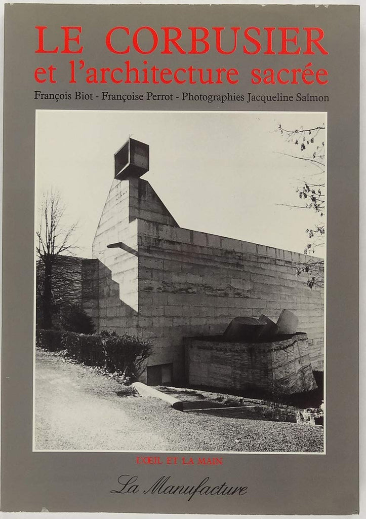 Le Corbusier et lArchitecture Sacre: Sainte-Marie-de-la-Tourette-Eveux