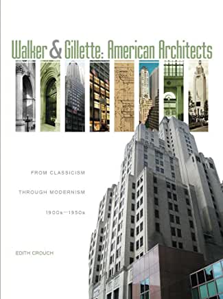 Walker & Gillette: American Architects: From Classicism through Modernism (1900s-1950s)