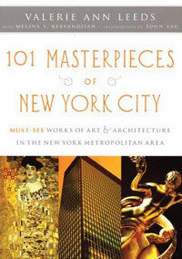 101 Masterpieces of New York City: Must-See Works of Art & Architecture in the New York Metropolitan Area.