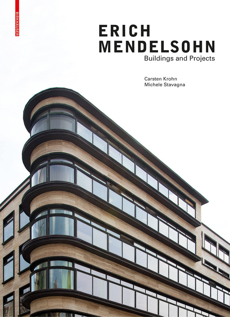 Erich Mendelsohn: Buildings and Projects