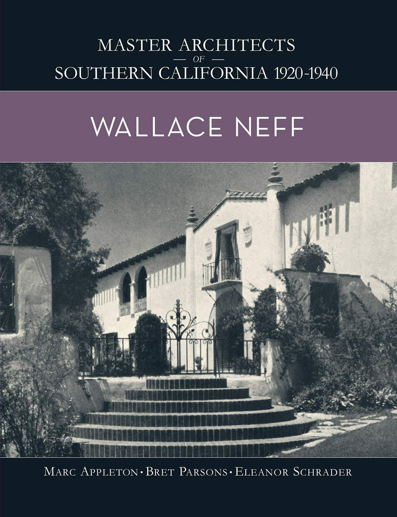 Master Architects of Southern California 1920-1940: Wallace Neff